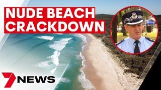 Crackdown on the Sunshine Coasts unofficial nudist beach after complaints of lewd behaviour  7NEWS