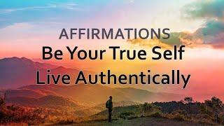 Be Yourself Affirmations  Live Authentically  True Self Inspiration  Authenticity Affirmations