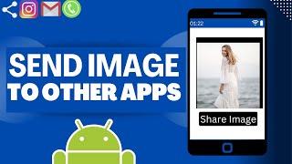 Send Image To Other Apps in Android Studio Updated  Android 11 onwards