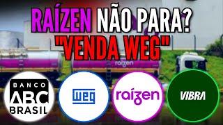 RAÍZEN BARATA DEMAIS? VENDER WEG AGORA? SUBSCRIÇÃO DO BANCO ABC. COPEL QUESTIONADA. VIBRA INFORMA