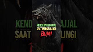 Inilah Kendaraan yang Ditunggangi Dajjal saat Mengelilingi bumi #feedshorts #shorts