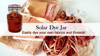 Make a Solar Dye Jar and easily dye your own embroidery fabrics and threads with natural materials