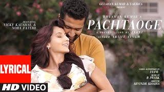 Pachtaoge Lyrical  Arijit Singh  Vicky Kaushal Nora Fatehi Jaani B Praak  Bhushan Kumar