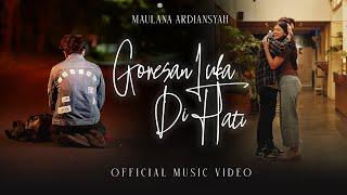 Maulana Ardiansyah - Goresan Luka Di Hati Official Music Video