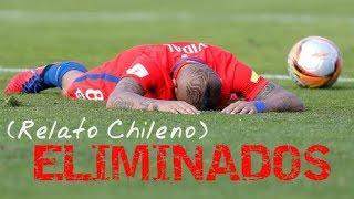CHILE ELIMINADO DEL MUNDIAL RUSIA 2018 RELATO CHILENO