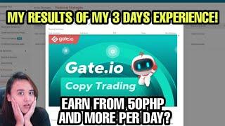 GATE.IO COPY TRADING  MY 3 DAYS EXPERIENCE  EARN FROM 50PHP AND MORE PER DAY?