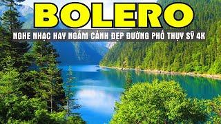 Bolero Đỉnh Cao Nhạc Trữ Tình Hay Nhất Thế Kỷ Ngắm Cảnh Đẹp Đường Phố Nước Ngoài 4K - Sala Bolero