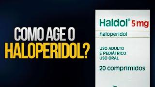 HALOPERIDOL Entenda COMO ELE AGE HALDOL