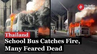 Thailand School Bus Fire 25 students teachers on board feared dead