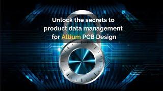 Webinar Unlock the secrets to PDM product data management for Altium PCB Design