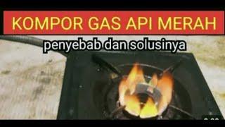 Mudah ‼️CARA MENGATASI KOMPOR GAS API MERAH