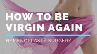 Hymenoplasty...Vaginal tightening..Designer Vagina....Get your Virginity back....