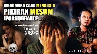 BAGAIMANA CARA MENGUSIR PIKIRAN MESUM PORNOGRAFI?