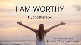 I Am Worthy  Hypnotherapy  Suzanne Robichaud RCH