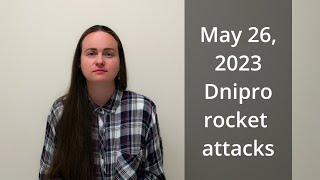 May 26 2023 Dnipro rocket attack