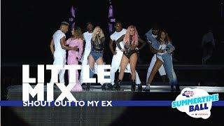 Little Mix - Shout Out To My Ex Live At Capitals Summertime Ball 2017