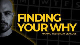Finding Your Why - Unleashing Your Purpose for Lasting Success  Making Yesterday Jealous Podcast