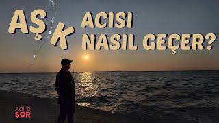 AŞK ACISI NASIL GEÇER? #adilyıldırım #mentor #farkındalık #ilişkiler #aşk