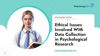 Ethical Issues Involved With Data Collection in Psychological Research - Essay Example