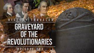 Granary Burying Ground Resting Place of the Revolutionaries  History Traveler Episode 263