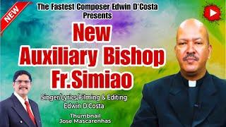 New Konkani Songs 2024  AUXILARY BISHOP FR. SIMIAO  By Edwin D’Costa  LATEST SONG
