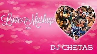 Love Mashup 2015 - DJ Chetas  Best Bollywood Mashup  Valentines Special