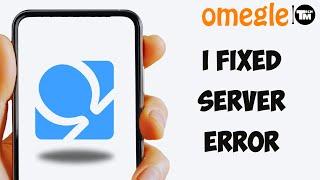Omegle Error Connecting to Server Fix Easy Guide