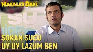 Hayalet Dayı - Sokan Sucu Uy Uy Lazum Ben