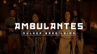 Ambulantes -  Mulher Brasileira