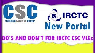 IRCTC New Portal CSC VLEs  Dos and Dont for IRCTC CSC VLEs