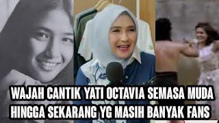 cantiknya wajah yati octavia waktu muda banyak yang kagum dengan paras cantiknya