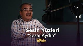 Sesin Yüzleri - Sezai Aydın  TRT Arşiv