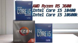 Best six core gaming cpu Intel i5 10400 vs Intel i5 10600k vs AMD Ryzen R5 3600