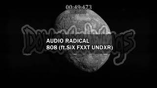 AUDIO RADICAL - 808 ft.SiX FXXT UNDXR