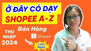 Cách Đăng Ký Bán Hàng Trên Shopee 2024 Tạo Shop Thiết Lập Shop Làm Ảnh Đăng Sản Phẩm Lên Shopee