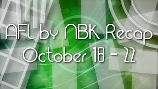 AFL by NBK Recap October 18 - 22