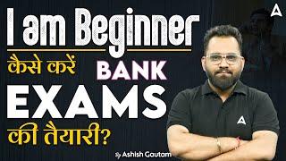 Bank Exam Preparation for Beginners  Strategy by Ashish Gautam Sir