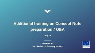 Additional training on Concept Note preparation  Q&A — July 16 — The EU Call for Proposals 168048