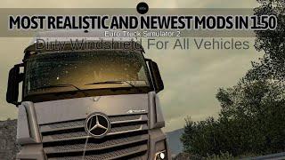 1.50 The Most Realistic and Newest Mods of 1.50 in Ets 2. Dirty Windshield For All Vehicles