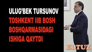 Ulugbek Tursunov Toshkent IIBdagi oldingi lavozimiga qaytdi