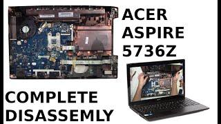 Acer Aspire 5736Z Complete Take Apart How to complete disassemble teardown