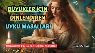 DİNLENDİREN UYKU MASALLARI-Büyüklere Masallar-Masal Dinle-Kıssadan Hisse-Masal-Hikaye-Masal Perisi