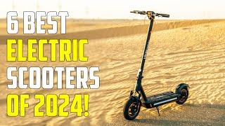 Best Electric Scooters 2024 - The Only 6 You Should Consider Today