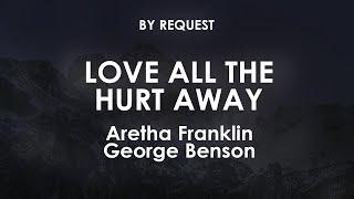 Love All the Hurt Away  Aretha Franklin · George Benson