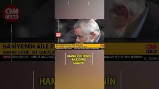 İsrail İsmail Haniyenin Aile Evine Saldırı Düzenledi Kız Kardeşi Dahil 10 Kişi Hayatını Kaybetti