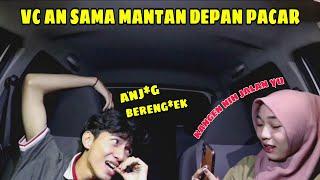 PRANK VIDEO CALL SAMA MANTAN DEPAN PACAR