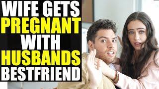 Wife Gets PREGNANT With Husbands BEST FRIEND