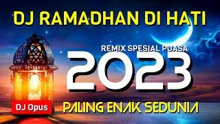 DJ RAMADHAN DI HATI REMIX 2023 PALING ENAK SEDUNIA