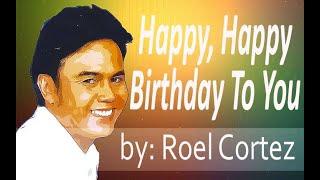 Happy happy birthday to you by Roel Cortez lyric video