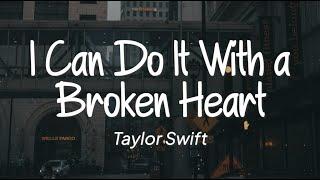 Taylor Swift - I Can Do It With A Broken Heart Lirik